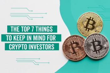 The Top 7 Things to Keep in Mind for Crypto Investors