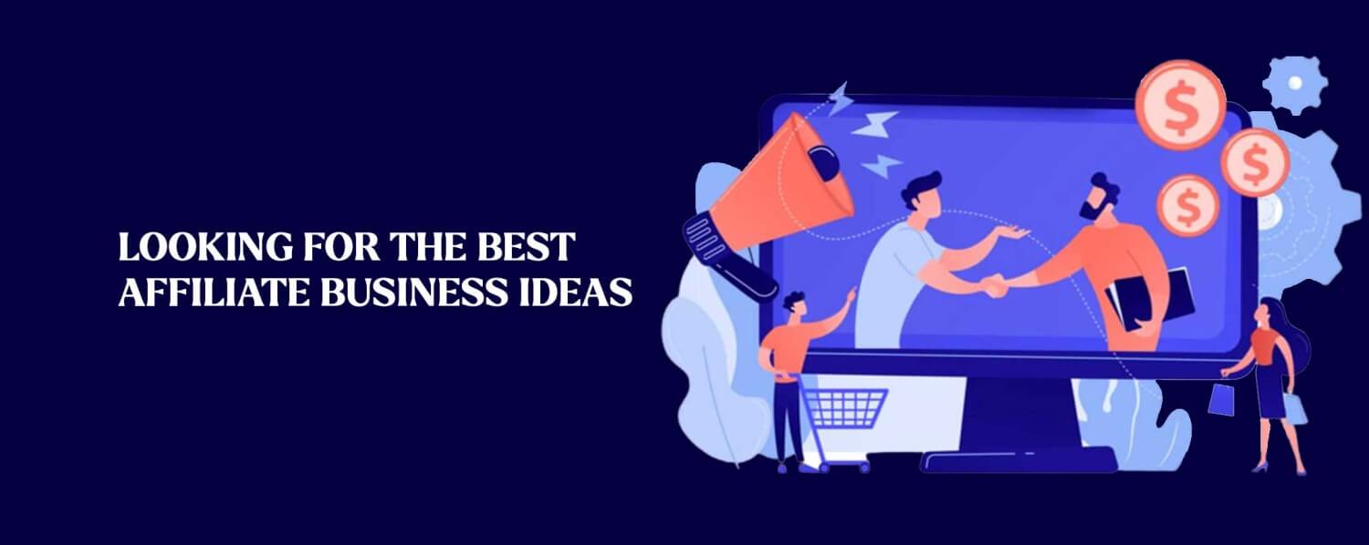 Best Affiliate Business Ideas