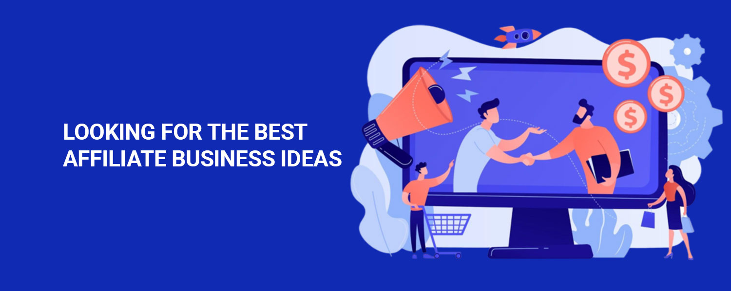 Best Affiliate Business Ideas