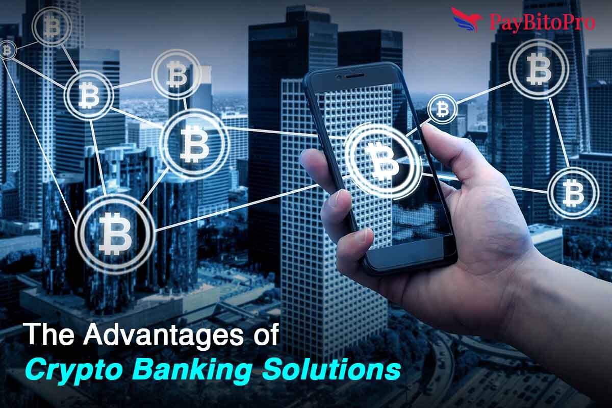 The Advantages of Crypto Banking Solutions