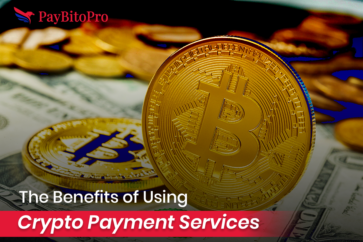 The Benefits of Using Crypto Payment Services