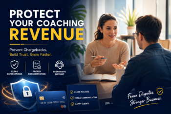 Chargeback Prevention for Coaching Businesses: How to Reduce Payment Disputes and Protect Revenue?