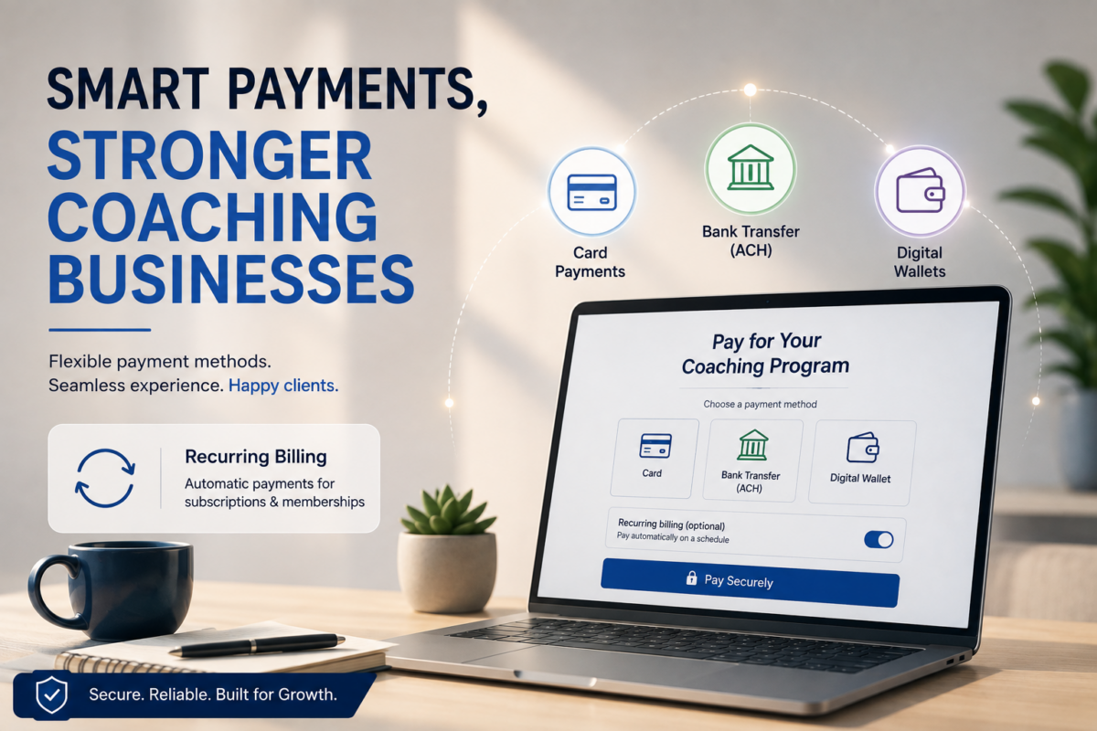 Payment Methods for Coaching Businesses: Choosing the Right Ways for Clients to Pay Online