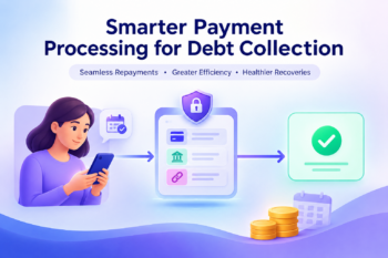 Debt Collection Payment Processing: A Complete Guide for Collection Agencies