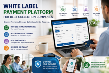 White Label Payment Platforms for Debt Collection Companies: A Complete Guide
