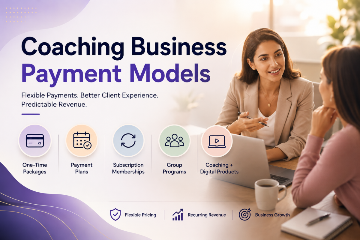Coaching Business Payment Models: How Coaches Structure Payments for Programs, Memberships, and Services?
