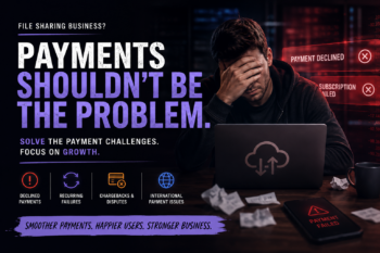 Common Payment Processing Challenges for File Sharing Businesses