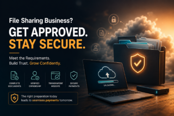 File Sharing Merchant Account Requirements: Documents and Approval Factors